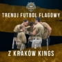Trenuj Futbol Flagowy z Kraków Kings!